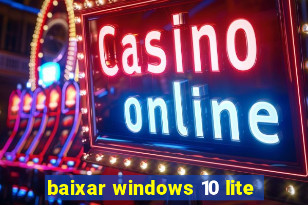 baixar windows 10 lite